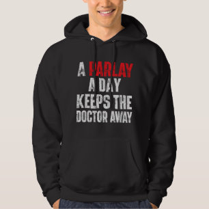 A Parlay A Day Keeps The Doctor Away Sports Bettin Hoodie