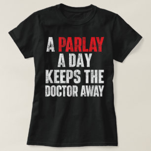 A Parlay A Day Keeps The Doctor Away Sports T-Shirt