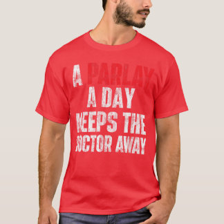 A Parlay A Day Keepshe Doctor Away Sports Betting T-Shirt