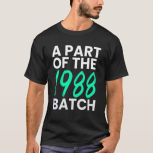A part of the 1988 Batch Born in 88' Old T-Shirt
