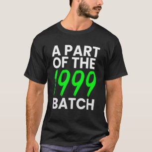 A part of the 1999 Batch Born in 99' Old T-Shirt