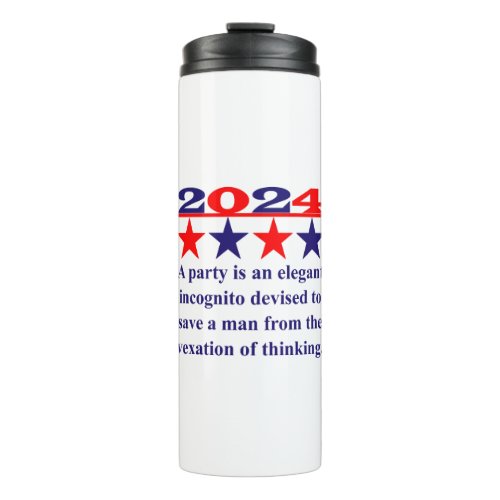 A Party Is An Elegant Incognito _ Political Quote  Thermal Tumbler