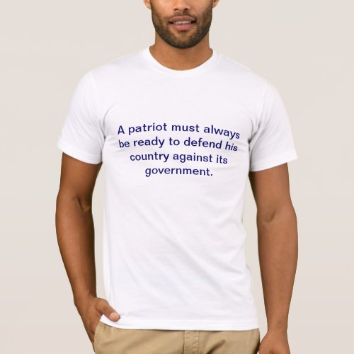 A patriot must always be ready to defend his coun T_Shirt