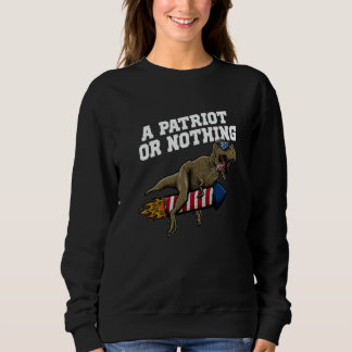A Patriot or Nothing Patriotic 4th of July Patriot Sweatshirt