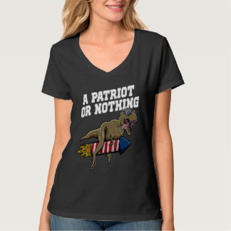 A Patriot or Nothing Patriotic 4th of July Patriot T-Shirt