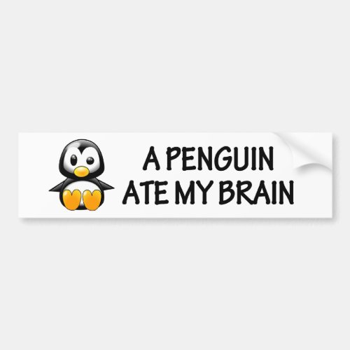 A Penguin Ate My Brain Bumper Sticker