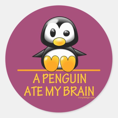 A Penguin Ate My Brain Classic Round Sticker