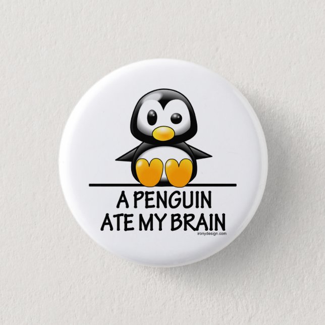 A Penguin Ate My Brain Pinback Button (Front)