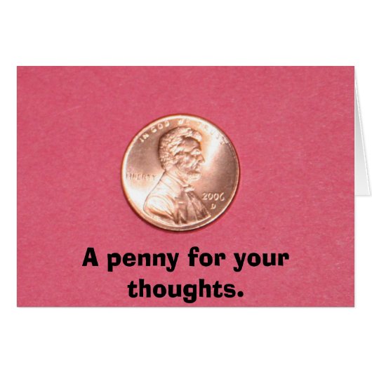 A penny for your thoughts. (Front Horizontal)