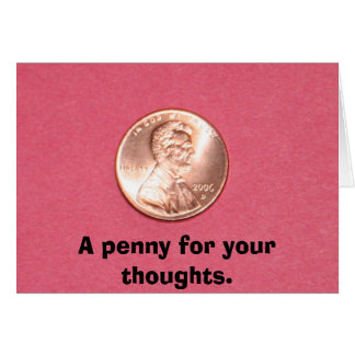 A penny for your thoughts. cards
