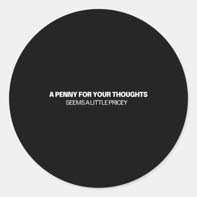 A Penny For Your Thoughts - Joke  Classic Round Sticker (Front)