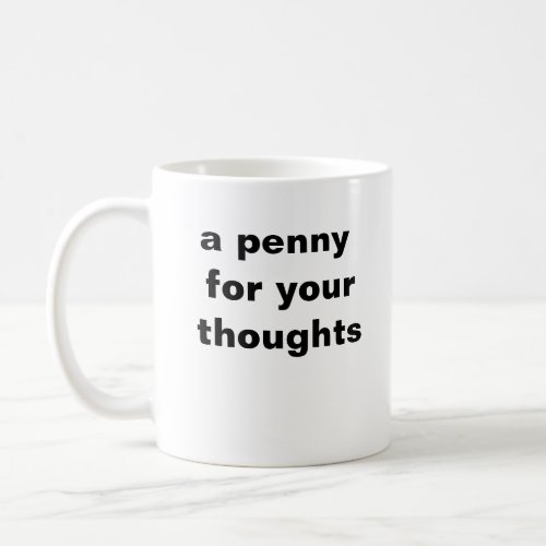 A penny for your thoughts mug