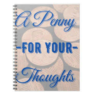 A Penny for your Thoughts Notebook/Journal Notebook