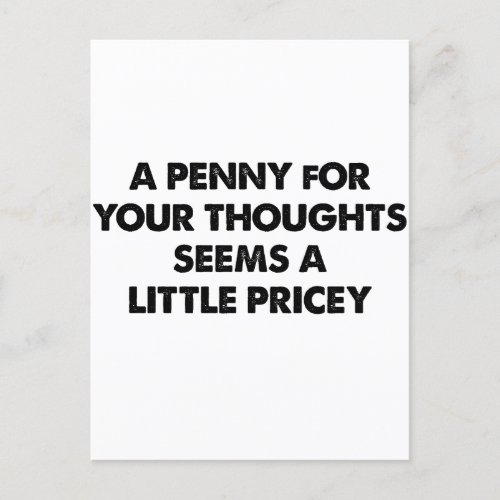 A Penny For Your Thoughts Seems A Little Pricey Postcard