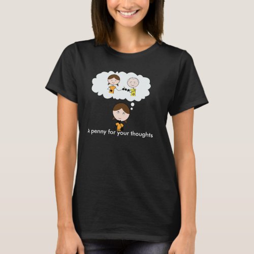 A penny for your thoughts T_Shirt