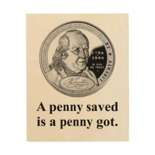 A Penny Saved - Benjamin Franklin Wood Wall Art