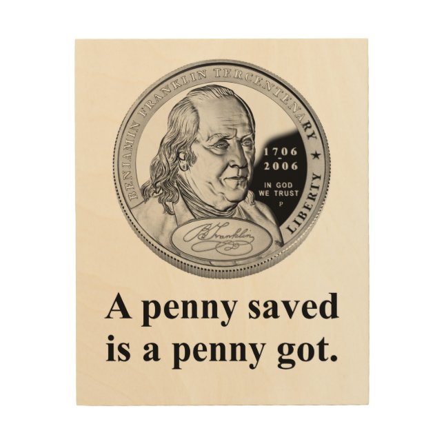 A Penny Saved - Benjamin Franklin Wood Wall Art (Front)