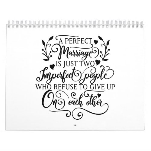 A perfect marriage is just two imperfect people calendar