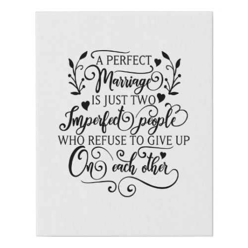 A perfect marriage is just two imperfect people faux canvas print
