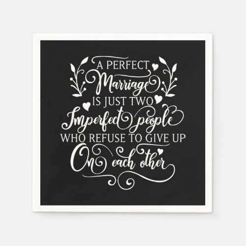 A perfect marriage is just two imperfect people napkins
