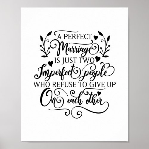 A perfect marriage is just two imperfect people poster