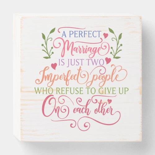 A perfect marriage is just two imperfect people wooden box sign
