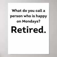A person who is happy on Mondays funny retirement