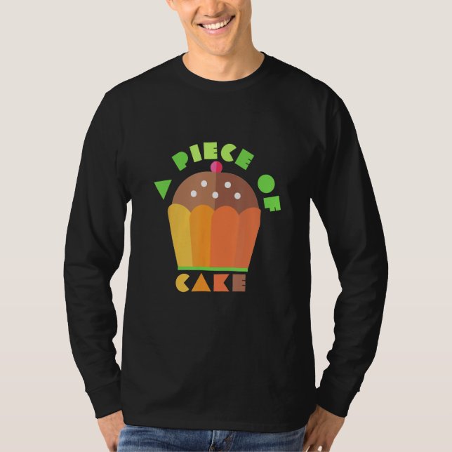 A Piece Of Cake  Cake   baker clothes  easy job T-Shirt (Front)