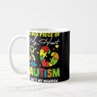 A Piece Of My Heart Has Autism My Mawmaw  Coffee Mug