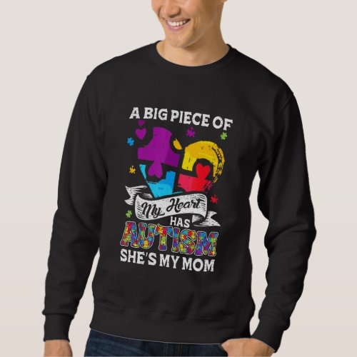 A Piece Of My Heart Has Autism My Mom Sweatshirt