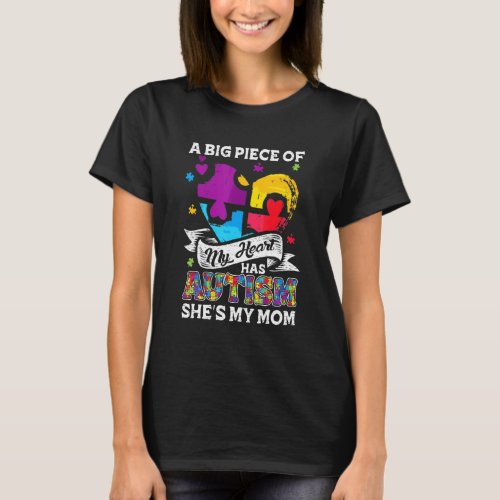 A Piece Of My Heart Has Autism My Mom T_Shirt