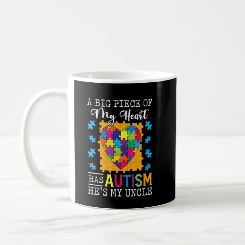 A Piece Of My Heart Has Autism My Uncle  Coffee Mug