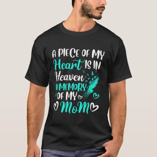 A Piece Of My Heart Is In Heaven In Memory Of Mom  T_Shirt