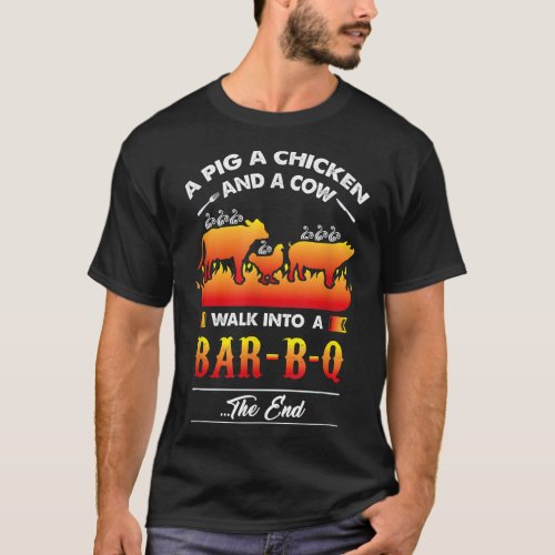 A Pig A Chicken And A Cow Walk Into A Barbecue Bar T_Shirt