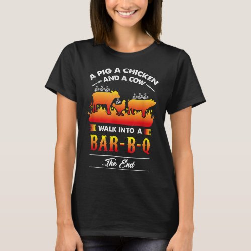 A Pig A Chicken And A Cow Walk Into A Barbecue Bar T_Shirt