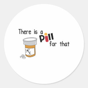 A Pill For That Classic Round Sticker
