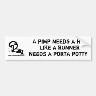 A pimp needs a ho bumper sticker