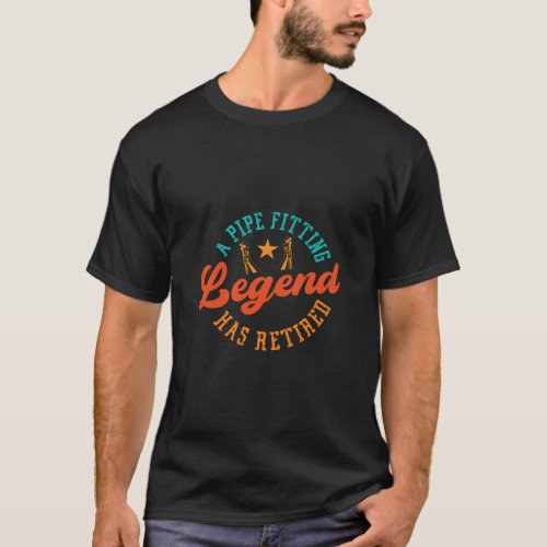 A Pipe Fitting Legend Has Retired Plumbing Drain P T_Shirt
