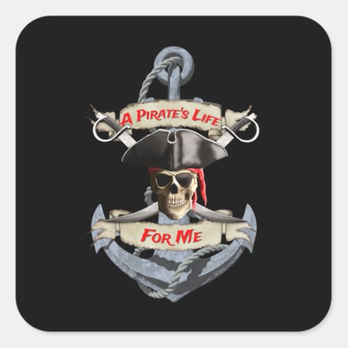 A Pirate Life For Me Square Sticker