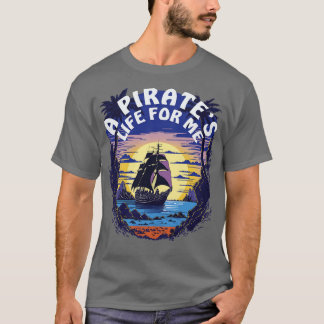 A Pirates Life For Me Pirate Ship T-Shirt