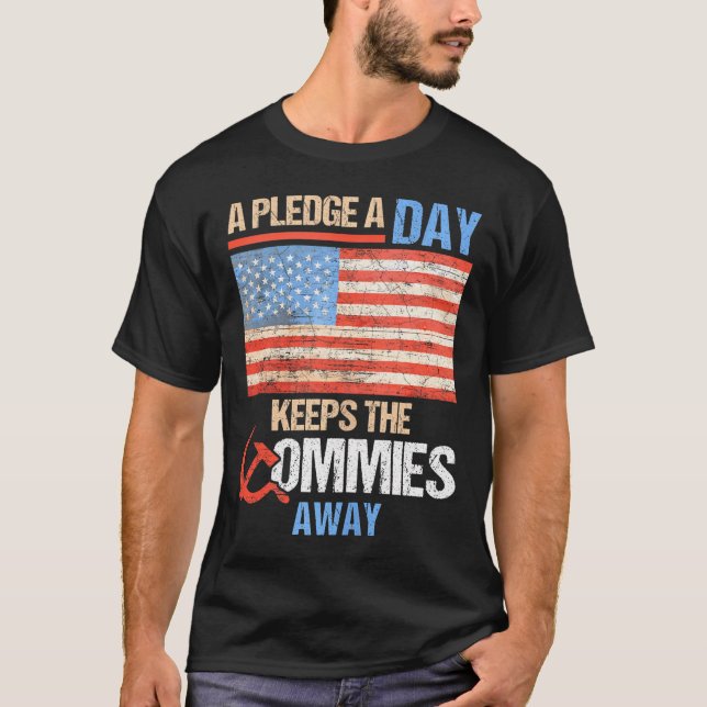 A Pledge A Day Keeps The Commies Away American Fla T-Shirt (Front)