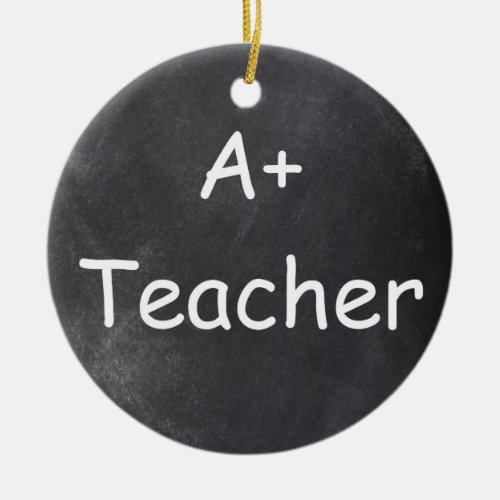 A Plus Teacher Chalkboard Design Gift Idea Ceramic Ornament