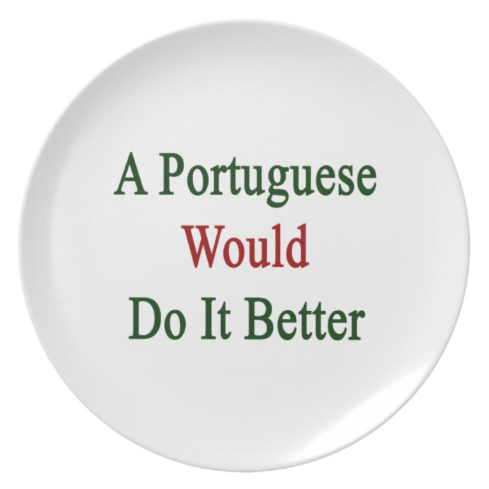 A Portuguese Would Do It Better Dinner Plate