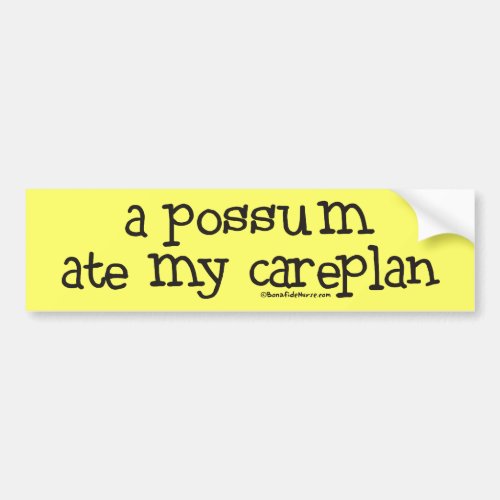 A Possum Ate my Careplan Bumper Sticker