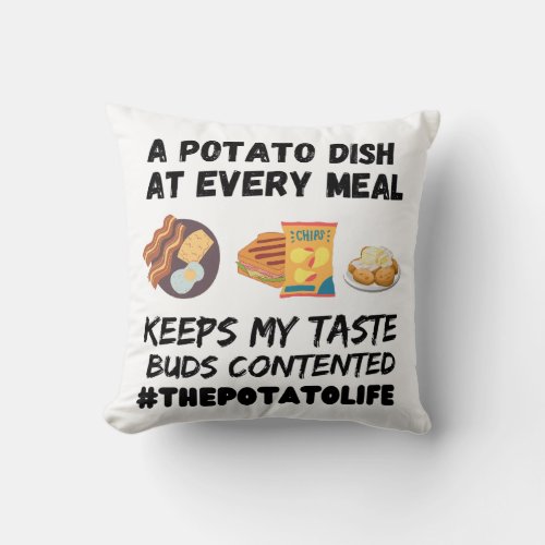 A potato dish at every meal  throw pillow