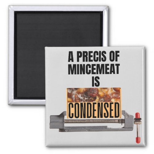 A Precis of Mincemeat is Condensed Magnet