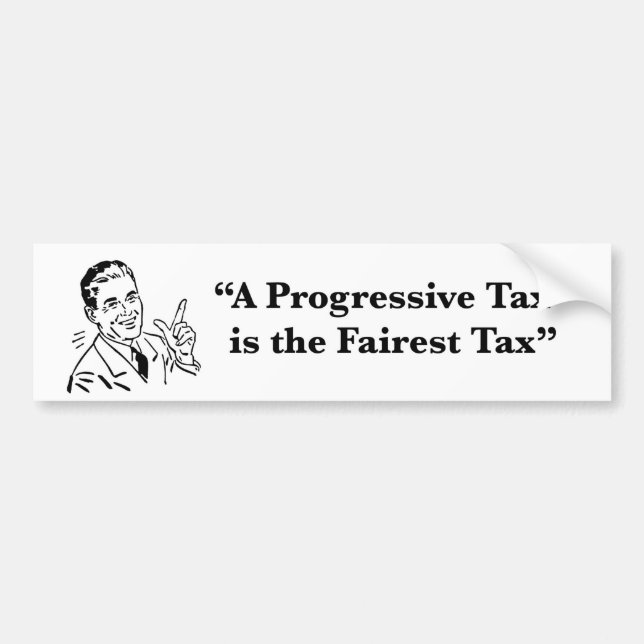 A Progressive Tax is the Fairest Tax Bumper Sticker (Front)