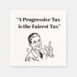 A Progressive Tax is the Fairest Tax Napkins