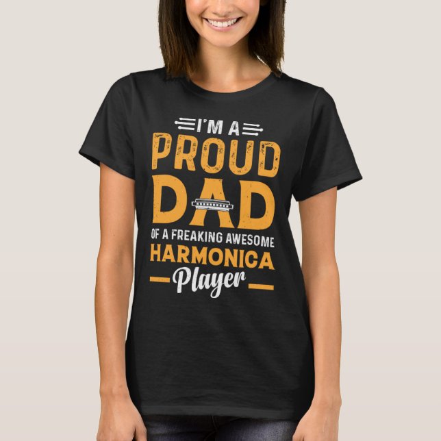 A Proud Dad Of A Freaking Awesome Harmonica Player T-Shirt (Front)