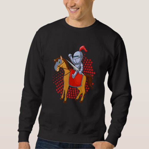 A Proud Knight On His Horse With A Lance Sweatshirt